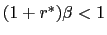 $ (1+r^{\ast})\beta<1$
