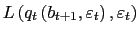 $ L\left( q_{t}\left( b_{t+1} ,\varepsilon_{t}\right) ,\varepsilon_{t}\right) $