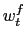 $\displaystyle w_{t}^{f}$