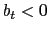 $ b_{t}<0$