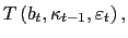 $ T\left( b_{t},\kappa _{t-1},\varepsilon_{t}\right) ,$