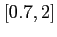 $ [0.7,2]$