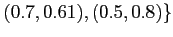 $ (0.7,0.61),(0.5,0.8)\}$