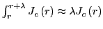 $ \int_{r}^{r+\lambda}J_{c}\left( r\right) \approx\lambda J_{c}\left( r\right) $