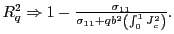 $ R_{q}^{2}\Rightarrow1-\frac{\sigma_{11}}{\sigma_{11}+qb^{2}\left( \int_{0}^{1}J_{c}^{2}\right) }.$