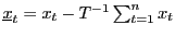 $ \underline{x}_{t}=x_{t}-T^{-1} \sum_{t=1}^{n}x_{t}$