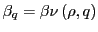 $ \beta_{q}=\beta\nu\left( \rho,q\right) $