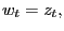 $\displaystyle w_{t} = z_{t},$
