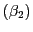$ \left( \beta_{2}\right) $
