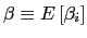 $ \beta\equiv E\left[ \beta_{i}\right] $