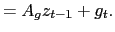 $\displaystyle =A_{g}z_{t-1}+g_{t}.$