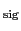 $ _{\text{sig}}$