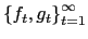 $ \left\{ f_{t},g_{t}\right\} _{t=1}^{\infty}$