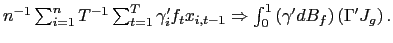 $ n^{-1}\sum_{i=1}^{n}T^{-1}\sum_{t=1}^{T}\gamma_{i}^{\prime}f_{t} x_{i,t-1}\Rightarrow\int_{0}^{1}\left( \gamma^{\prime}dB_{f}\right) \left( \Gamma^{\prime}J_{g}\right) .$