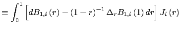 $\displaystyle \equiv\int_{0}^{1}\left[ dB_{1,i}\left( r\right) -\left( 1-r\right) ^{-1}\Delta_{r}B_{1,i}\left( 1\right) dr\right] J_{i}\left( r\right)$