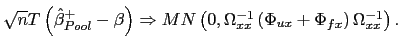 $ \sqrt{n}T\left( \hat{\beta}_{Pool}^{+}-\beta\right) \Rightarrow MN\left( 0,\Omega_{xx}^{-1}\left( \Phi_{ux}+\Phi_{fx}\right) \Omega_{xx}^{-1}\right) .$