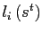 $ l_{i}\left( s^{t}\right) $