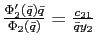 $ \frac{\Phi_{2}^{\prime}\left( \bar{q}\right) \bar{q}}{\Phi_{2}\left( \bar{q}\right) }=\frac{c_{21}}{\bar{q}y_{2}}$