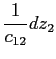 $\displaystyle \frac{1}{c_{12}}dz_{2}$