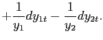$\displaystyle +\frac{1}{y_{1}}dy_{1t}-\frac{1}{y_{2}}dy_{2t}.$