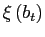 $ \xi\left( b_{t}\right) $