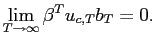 $\displaystyle \lim_{T\rightarrow\infty}\beta^{T}u_{c,T}b_{T}=0.$