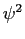 $ \psi^{2}$