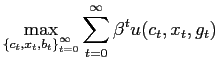 $\displaystyle \max_{\left\{c_t,x_t,b_t\right\}_{t=0}^{\infty}} \sum_{t=0}^{\infty}
\beta^{t}u(c_{t},x_{t},g_{t})$