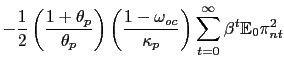 $\displaystyle -\frac{1}{2} \left( \frac{1+\theta_{p}}{\theta_{p}}\right) \left( \frac{1-\omega_{oc}}{\kappa_{p}}\right) \sum_{t=0}^{\infty} \beta^{t} \mathbb{E}_{0} \pi^{2}_{nt}$
