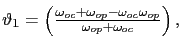 $ \vartheta_{1} =\left( \frac{\omega_{oc}+\omega_{op}-\omega_{oc}\omega_{op} }{\omega_{op}+\omega_{oc}}\right) ,$