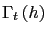 $ \Gamma_{t}\left( h\right) $