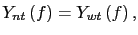 $\displaystyle Y_{nt}\left( f\right) = Y_{wt} \left( f\right) ,$