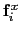 $ \mathbf{f}_{i}^{x}$