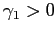 $ \gamma_{1}>0$
