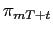 $\displaystyle \pi_{mT+t}$