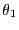 $ \theta_{1}$