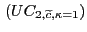 $ \, ( UC_{2,\widetilde{c},\kappa=1})$