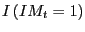 $ I\left( IM_{t}=1\right) $