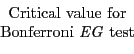 \begin{displaymath} \begin{array}[c]{c} \text{Critical value for}\ \text{Bonferroni \textit{EG} test} \end{array}\end{displaymath}