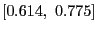 $ \left[ 0.614,\text{ }0.775\right] $