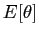 $ E[\theta]$