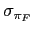 $ \sigma_{\pi_{F}}$