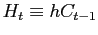 $ H_{t}\equiv hC_{t-1}$
