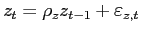 $ z_{t}=\rho _{z}z_{t-1}+\varepsilon _{z,t}$
