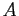 $ A$