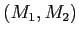 $ (M_1,M_2)$