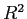 $ R^{2}$