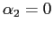 $ \alpha_{2}=0$