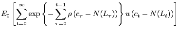 $\displaystyle E_{0} \left[ {\sum\limits_{t=0}^{\infty}{\exp\left\{ {-\sum\limits_{\tau=0}^{t-1} {\rho\left( {c_{\tau}-N(L_{\tau})} \right) } } \right\} u\left( {c_{t} -N(L_{t} )} \right) } } \right]$