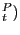 $ _{t}^{P})$